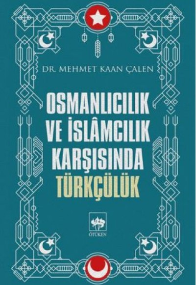 Osmanlıcılık ve İslamcılık Karşısında Türkçülük Osmanlıcılık ve İslamcılık Karşısında Türkçülük