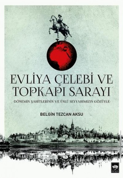 Evliya Çelebi ve Topkapı Sarayı Evliya Çelebi ve Topkapı Sarayı