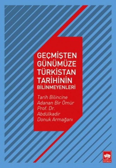 Geçmişten Günümüze Türkistan Tarihinin Bilinmeyenleri Geçmişten Günümüze Türkistan Tarihinin Bilinmeyenleri