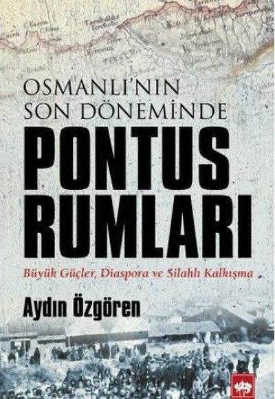 Osmanlı'nın Son Döneminde Pontus Rumları Osmanlı'nın Son Döneminde Pontus Rumları