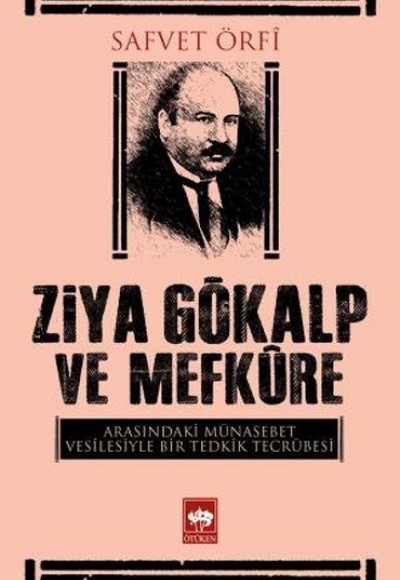 Ziya Gökalp ve Mefkure Arasındaki Münasebet Vesilesiyle Bir Tedkik Tecrübesi Ziya Gökalp ve Mefkure Arasındaki Münasebet Vesilesiyle Bir Tedkik Tecrübesi