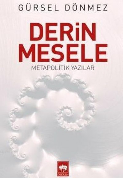 Derin Mesele; Metapolitik Yazılar Derin Mesele; Metapolitik Yazılar