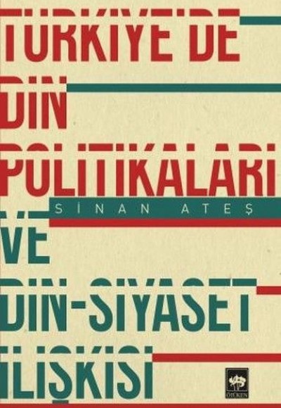 Türkiye'de Din Politikaları ve Din-Siyaset İlişkisi Türkiye'de Din Politikaları ve Din-Siyaset İlişkisi