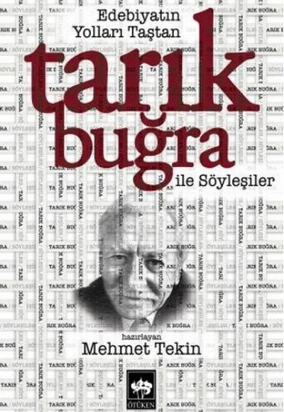 Edebiyatın Yolları Taştan Tarık Buğra ile Söyleşiler Edebiyatın Yolları Taştan Tarık Buğra ile Söyleşiler