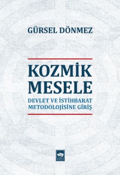 Kozmik Mesele - Devlet ve İstihbarat Metodolojisine Giriş Kozmik Mesele - Devlet ve İstihbarat Metodolojisine Giriş