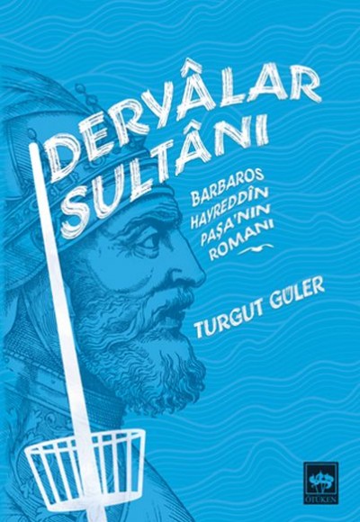 Deryalar Sultanı - Barbaros Hayrettin Paşa Romanı Deryalar Sultanı - Barbaros Hayrettin Paşa Romanı