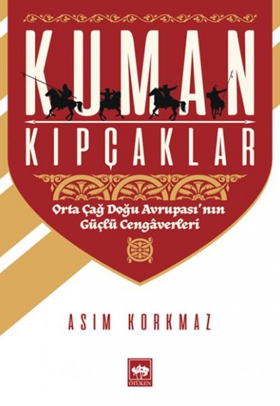 Kuman Kıpçaklar - Orta Çağ Doğu Avrupası'nın Güçlü Cengaverleri Kuman Kıpçaklar - Orta Çağ Doğu Avrupası'nın Güçlü Cengaverleri
