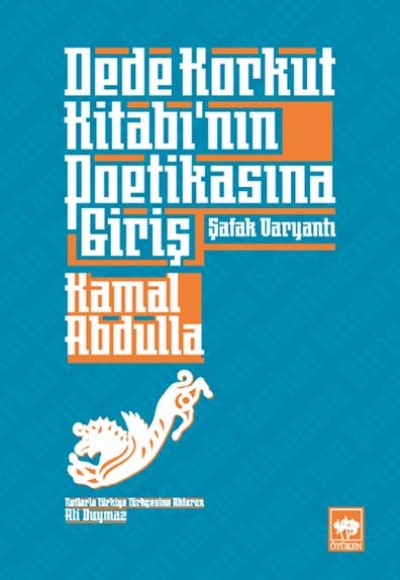 Dede Korkut Kitabı’nın Poetikasına Giriş - Şafak Varyantı Dede Korkut Kitabı’nın Poetikasına Giriş - Şafak Varyantı