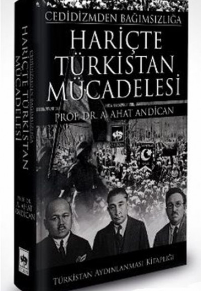 Cedidizmden Bağımsızlığa Hariçte Türkistan Mücadelesi Cedidizmden Bağımsızlığa Hariçte Türkistan Mücadelesi