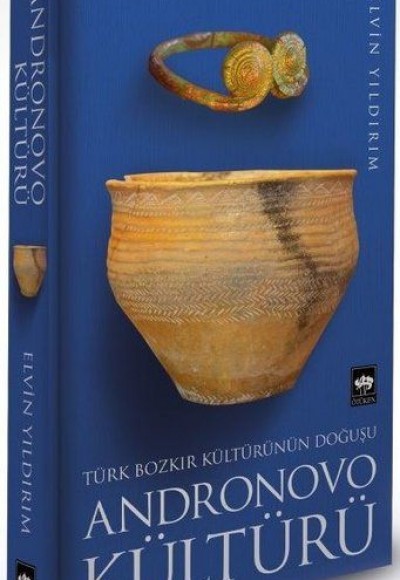 Türk Bozkır Kültürünün Doğuşu Andronovo Kültürü Türk Bozkır Kültürünün Doğuşu Andronovo Kültürü
