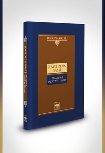 Taaşşuk-ı Tal'at ve Fitnat-Türk Klasikleri (Ciltli) Taaşşuk-ı Tal'at ve Fitnat-Türk Klasikleri (Ciltli)