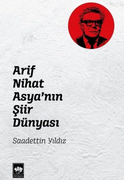 Arif Nihat Asya'nın Şiir Dünyası Arif Nihat Asya'nın Şiir Dünyası