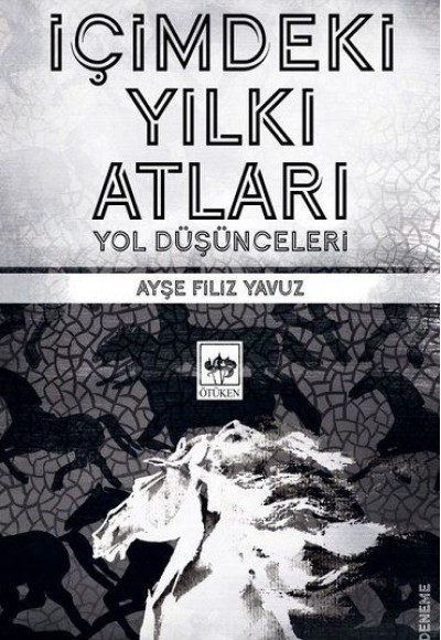 İçimdeki Yılkı Atları - Yol Düşünceleri İçimdeki Yılkı Atları - Yol Düşünceleri