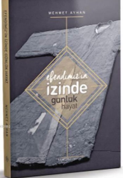 Efendimiz'in İzinde Günlük Hayat Efendimiz'in İzinde Günlük Hayat