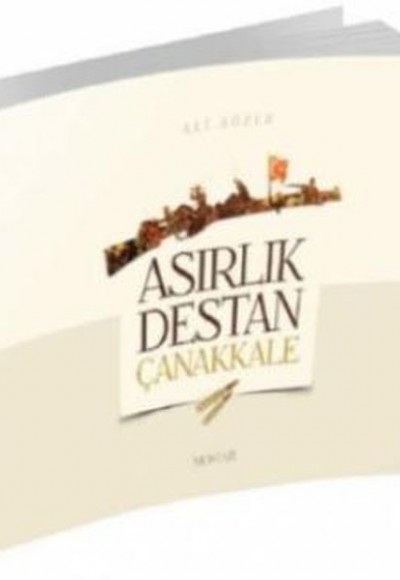 Asırlık Destan Çanakkale Asırlık Destan Çanakkale