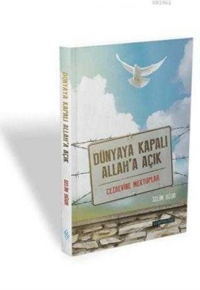 Dünyaya Kapalı Allah'a Açık Cezaevine Mektuplar Dünyaya Kapalı Allah'a Açık Cezaevine Mektuplar