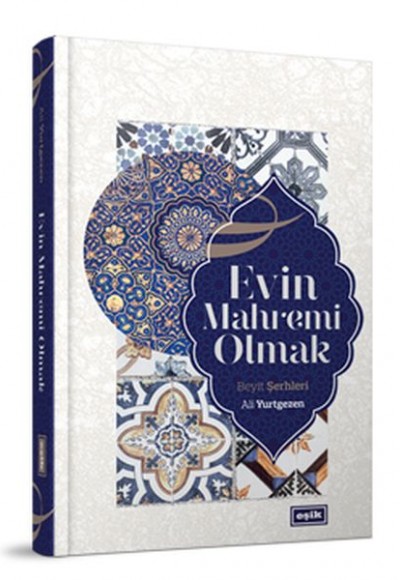 Evin Mahremi Olmak - Beyit Şerhleri Evin Mahremi Olmak - Beyit Şerhleri