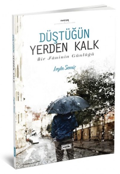 Düştüğün Yerden Kalk - Bir Faninin Günlüğü Düştüğün Yerden Kalk - Bir Faninin Günlüğü