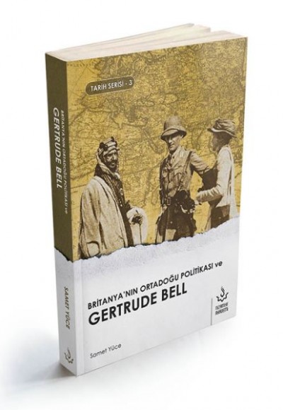Britanyanın Ortadoğu Politikası ve Gertrude Bell Britanyanın Ortadoğu Politikası ve Gertrude Bell