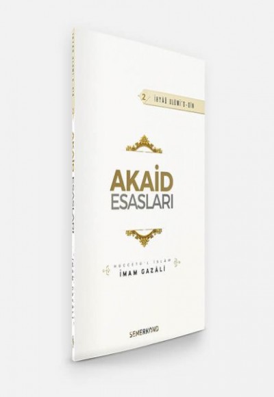 Akaid Esasları - İhya-u Ulumiddin Akaid Esasları - İhya-u Ulumiddin