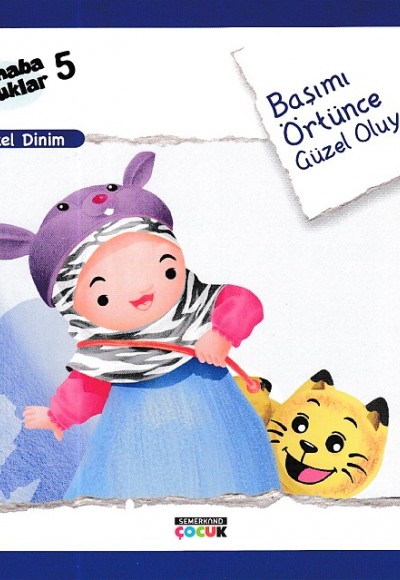 Merhaba Çocuklar 5 - Güzel Dinim; Başımı Örtünce Güzel Oluyorum Merhaba Çocuklar 5 - Güzel Dinim; Başımı Örtünce Güzel Oluyorum