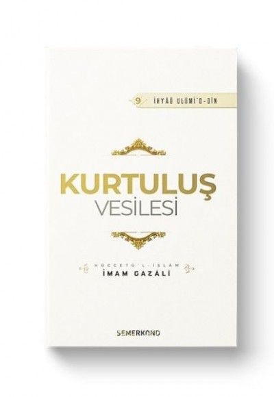 Kurtuluş Vesilesi - İhyaü Ulumi'd-din Kurtuluş Vesilesi - İhyaü Ulumi'd-din