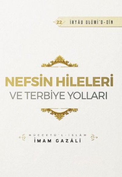 Nefsin Hileleri ve Terbiye Yolları Nefsin Hileleri ve Terbiye Yolları