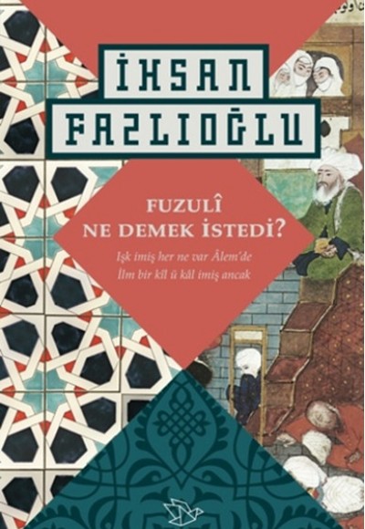 Fuzuli Ne Demek İstedi? Fuzuli Ne Demek İstedi?