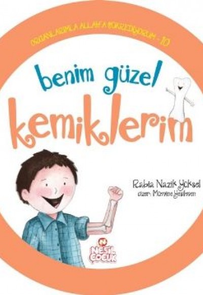 Organlarımla Allaha Şükrediyorum 10 - Benim Güzel Kemiklerim Organlarımla Allaha Şükrediyorum 10 - Benim Güzel Kemiklerim