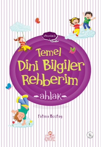 Etkinlikli Temel Dini Bilgiler Rehberim - Ahlak Etkinlikli Temel Dini Bilgiler Rehberim - Ahlak