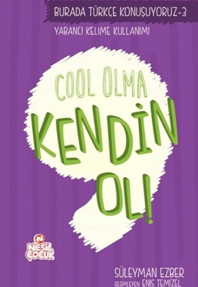 Cool Olma Kendin Ol! Cool Olma Kendin Ol!