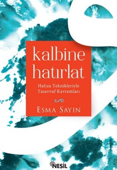 Kalbine Hatırlat Hafıza Teknikleriyle Tasavvuf Kavramları Kalbine Hatırlat Hafıza Teknikleriyle Tasavvuf Kavramları