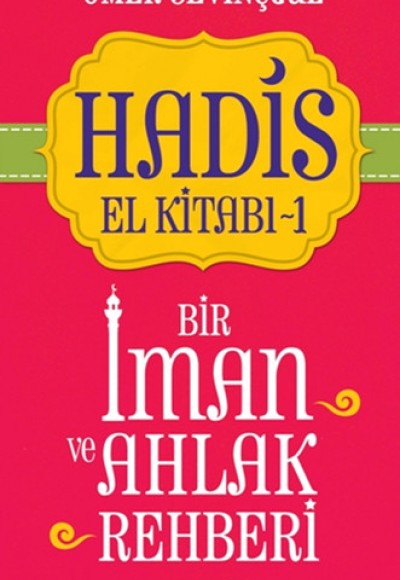 Hadis El Kitabı 1- Bir İman ve Ahlak Rehberi Hadis El Kitabı 1- Bir İman ve Ahlak Rehberi
