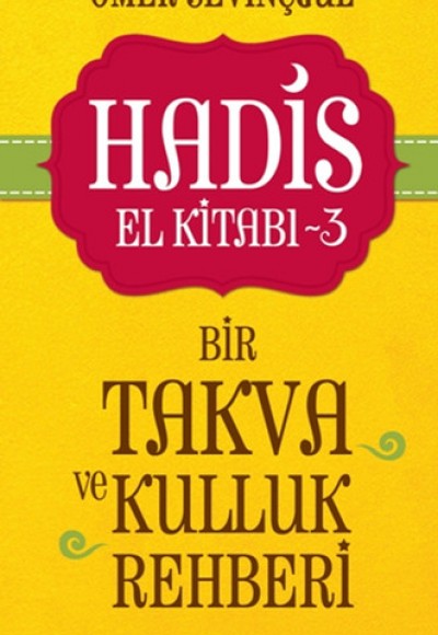 Hadis El Kitabı-3: Bir Takva ve Kulluk Rehberi Hadis El Kitabı-3: Bir Takva ve Kulluk Rehberi