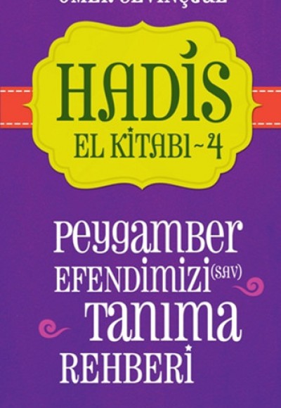 Hadis El Kitabı-4: Peygamber Efendimizi (sav) Tanıma Rehberi Hadis El Kitabı-4: Peygamber Efendimizi (sav) Tanıma Rehberi