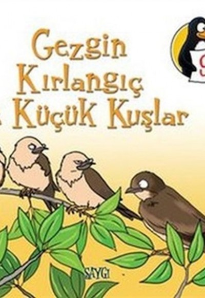 Değerler Eğitimi Öyküler 9 Gezgin Kırlangıç ve Küçük Kuşlar - Saygı Değerler Eğitimi Öyküler 9 Gezgin Kırlangıç ve Küçük Kuşlar - Saygı