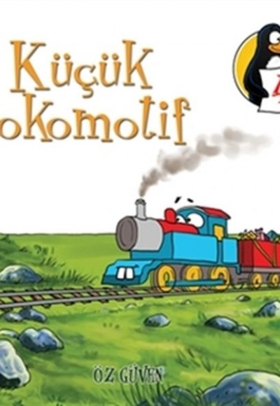 Değerler Eğitimi Öyküleri 4 Küçük Lokomotif - Öz Güven Değerler Eğitimi Öyküleri 4 Küçük Lokomotif - Öz Güven