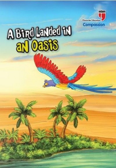 A Bird Landed İn An Oasis - Compassion A Bird Landed İn An Oasis - Compassion