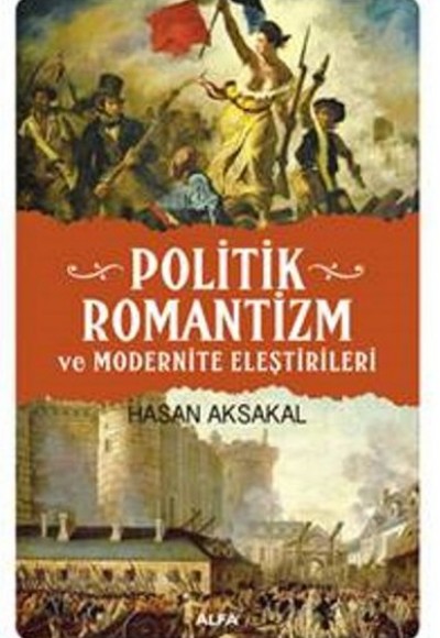 Politik Romantizm ve Modernite Eleştirileri Politik Romantizm ve Modernite Eleştirileri