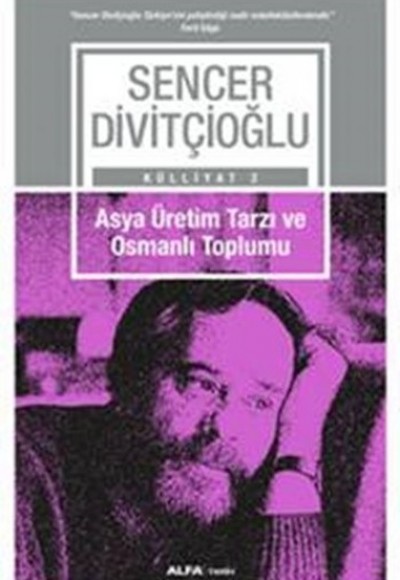 Asya Üretim Tarzı ve Osmanlı Toplumu Asya Üretim Tarzı ve Osmanlı Toplumu
