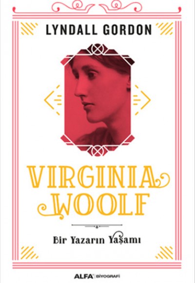 Virginia Woolf - Bir Yazarın Yaşamı Virginia Woolf - Bir Yazarın Yaşamı