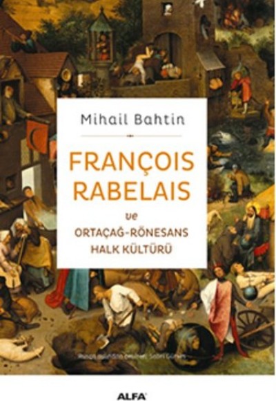 François Rabelaıs Ve Ortaçağ-Rönesans Halk Kültürü François Rabelaıs Ve Ortaçağ-Rönesans Halk Kültürü