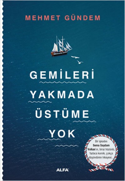 Gemileri Yakmada Üstüme Yok Gemileri Yakmada Üstüme Yok