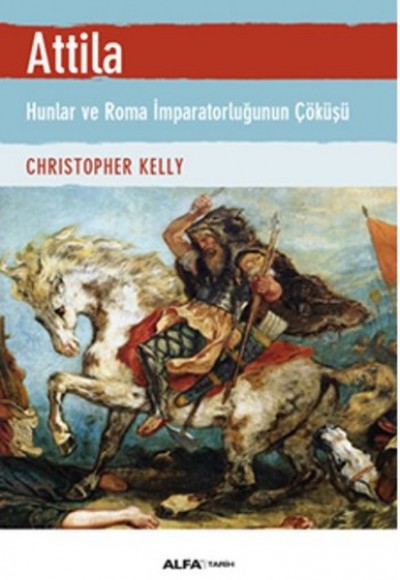 Atilla - Hunlar ve Roma İmparatorluğunun Çöküşü Atilla - Hunlar ve Roma İmparatorluğunun Çöküşü