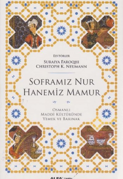 Soframız Nur Hanemiz Mamur Osmanlı Maddi Kültüründe Yemek ve Barınak Soframız Nur Hanemiz Mamur Osmanlı Maddi Kültüründe Yemek ve Barınak