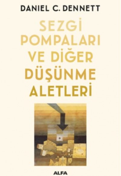 Sezgi Pompaları ve Diğer Düşünme Aletleri Sezgi Pompaları ve Diğer Düşünme Aletleri