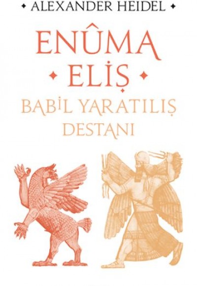 Enuma Eliş-Babil Yaratılış Destanı Enuma Eliş-Babil Yaratılış Destanı