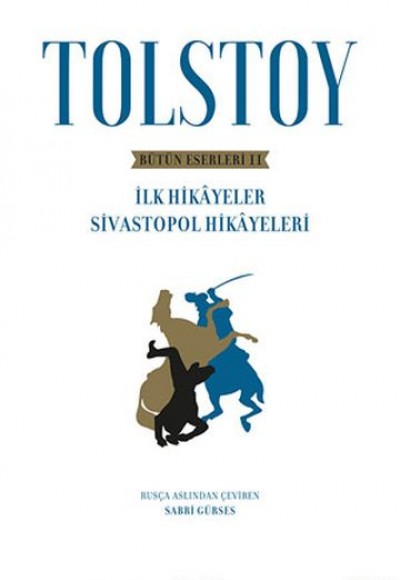 Tolstoy Bütün Eserleri 2 - İlk Hikayeler Sivastopol Hikayeleri Tolstoy Bütün Eserleri 2 - İlk Hikayeler Sivastopol Hikayeleri