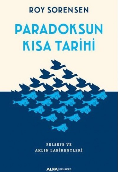 Paradoksun Kısa Tarihi - Felsefe ve Aklın Labirentleri Paradoksun Kısa Tarihi - Felsefe ve Aklın Labirentleri