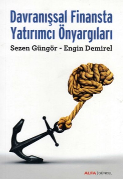 Davranışsal Finansta Yatırımcı Önyargıları Davranışsal Finansta Yatırımcı Önyargıları